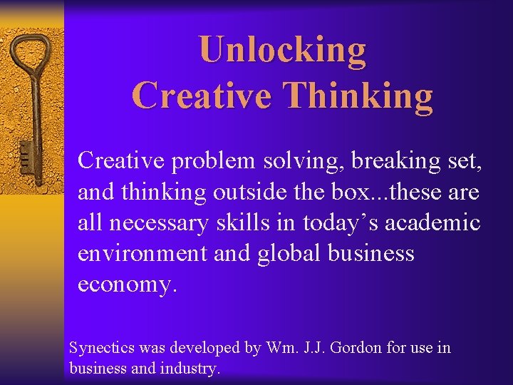 Unlocking Creative Thinking Creative problem solving, breaking set, and thinking outside the box. .