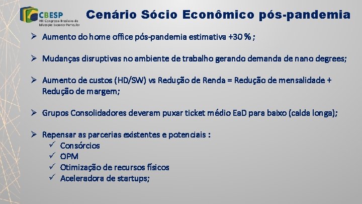 Cenário Sócio Econômico pós-pandemia Ø Aumento do home office pós-pandemia estimativa +30 % ;