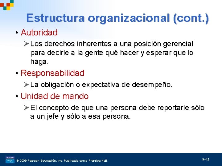 Estructura organizacional (cont. ) • Autoridad Ø Los derechos inherentes a una posición gerencial