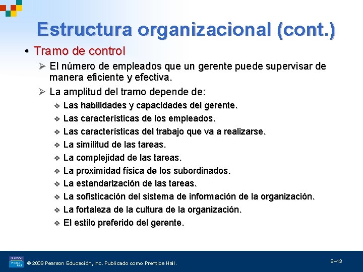 Estructura organizacional (cont. ) • Tramo de control Ø El número de empleados que