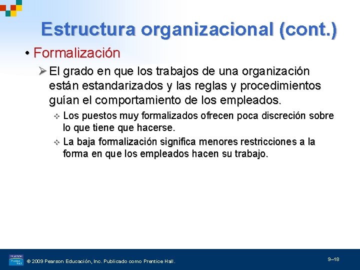 Estructura organizacional (cont. ) • Formalización Ø El grado en que los trabajos de