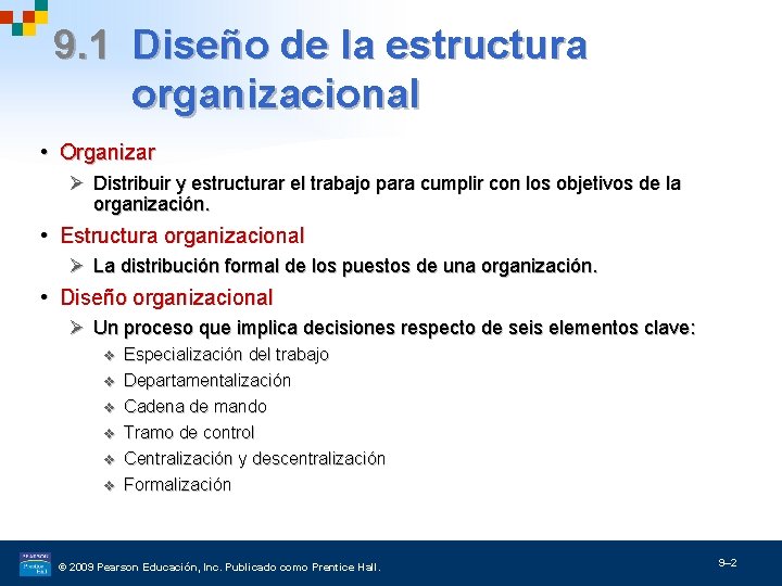 9. 1 Diseño de la estructura organizacional • Organizar Ø Distribuir y estructurar el