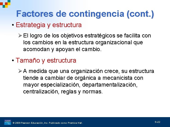 Factores de contingencia (cont. ) • Estrategia y estructura Ø El logro de los