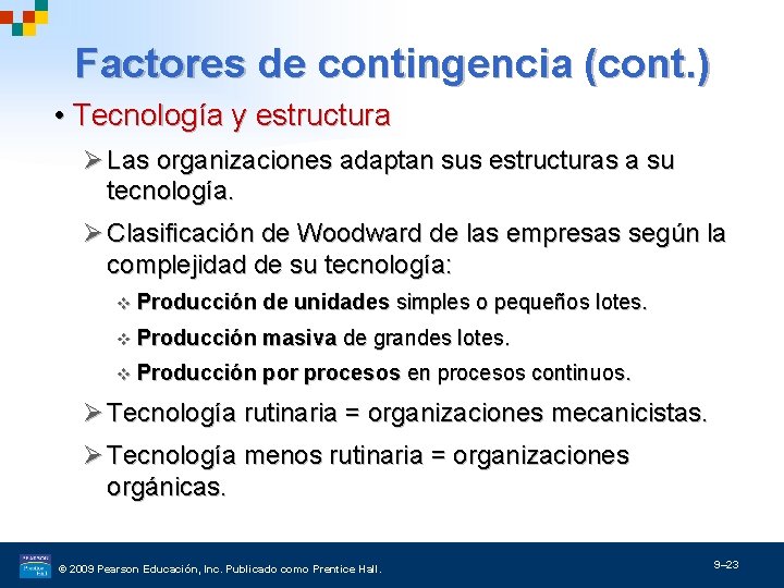 Factores de contingencia (cont. ) • Tecnología y estructura Ø Las organizaciones adaptan sus