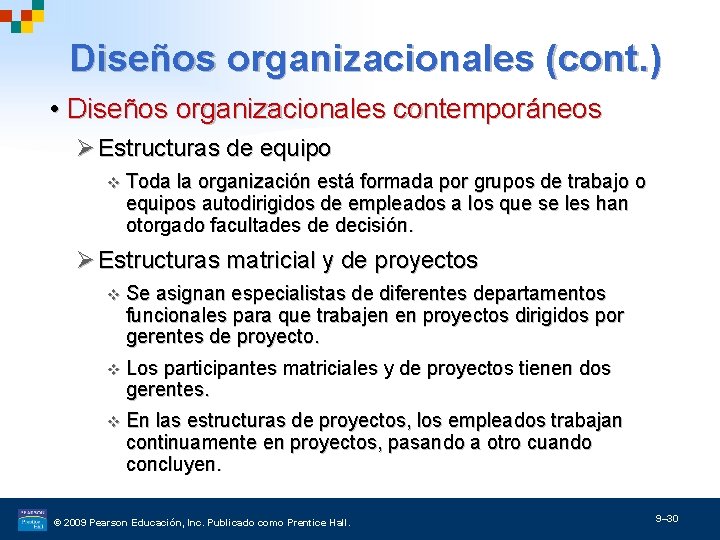 Diseños organizacionales (cont. ) • Diseños organizacionales contemporáneos Ø Estructuras de equipo v Toda