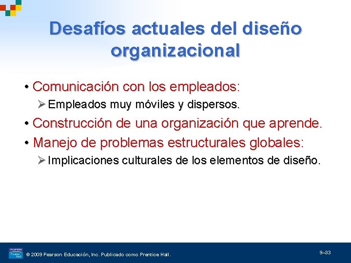 Desafíos actuales del diseño organizacional • Comunicación con los empleados: Ø Empleados muy móviles