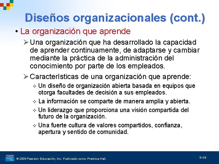 Diseños organizacionales (cont. ) • La organización que aprende Ø Una organización que ha