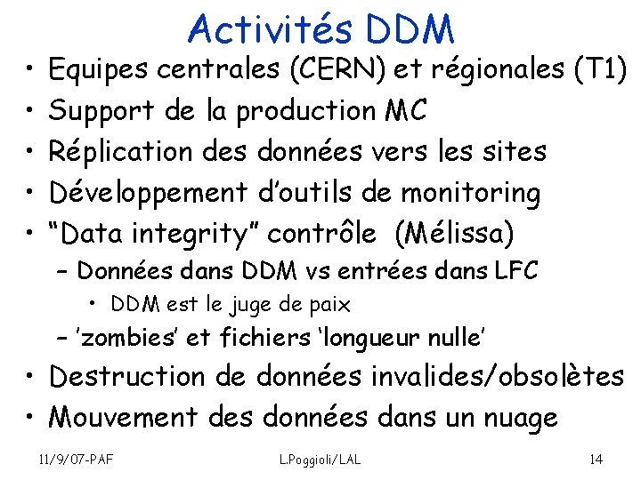  • • • Activités DDM Equipes centrales (CERN) et régionales (T 1) Support