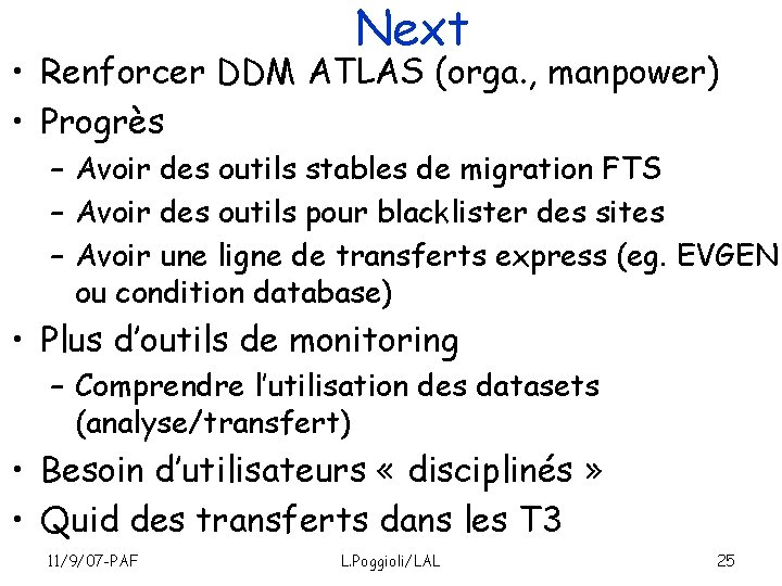 Next • Renforcer DDM ATLAS (orga. , manpower) • Progrès – Avoir des outils