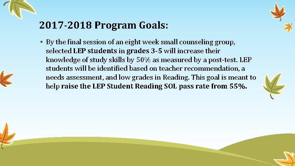 2017 -2018 Program Goals: • By the final session of an eight week small