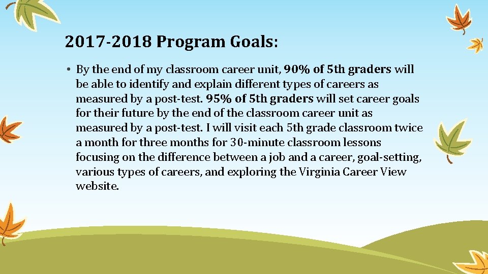 2017 -2018 Program Goals: • By the end of my classroom career unit, 90%