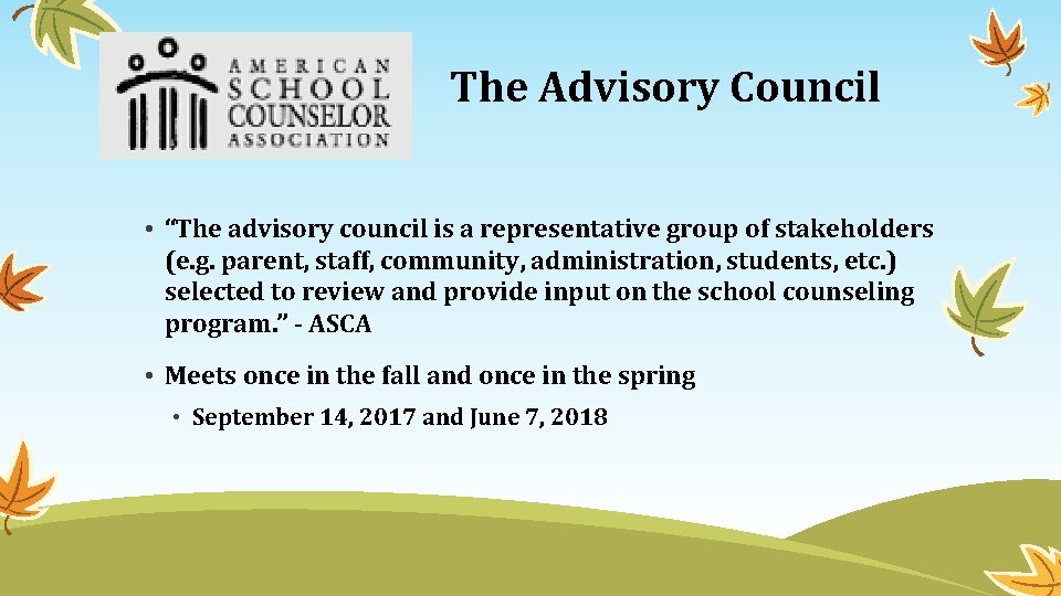 The Advisory Council • “The advisory council is a representative group of stakeholders (e.