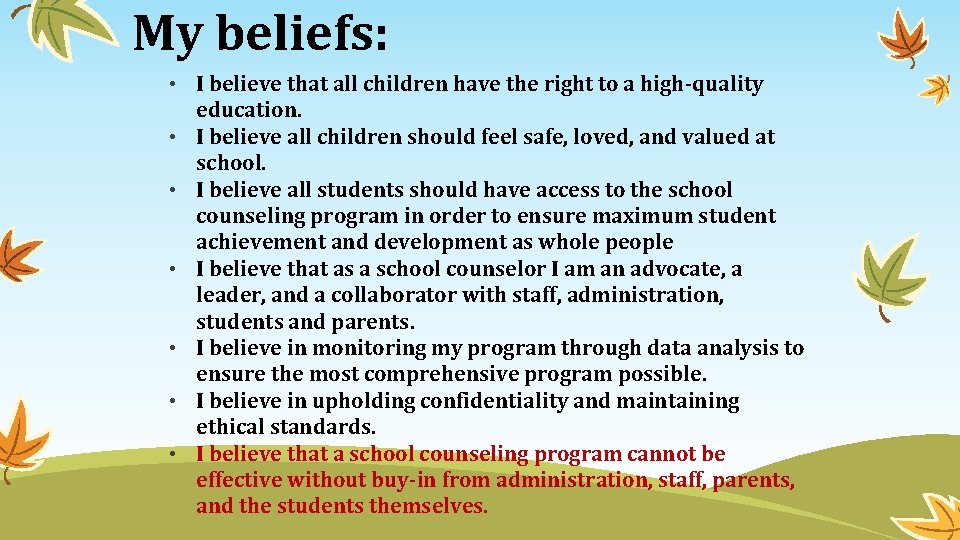 My beliefs: • I believe that all children have the right to a high-quality