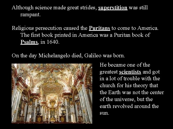 Although science made great strides, superstition was still rampant. Religious persecution caused the Puritans