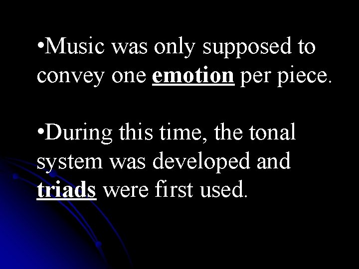  • Music was only supposed to convey one emotion per piece. • During