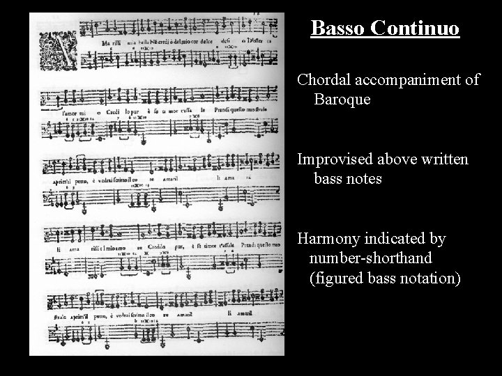 Basso Continuo Chordal accompaniment of Baroque Improvised above written bass notes Harmony indicated by