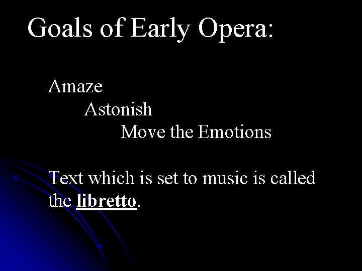 Goals of Early Opera: Amaze Astonish Move the Emotions Text which is set to