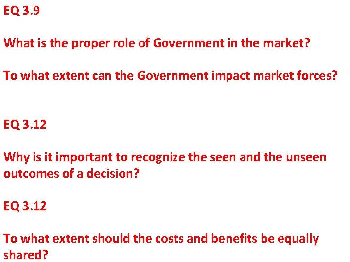 EQ 3. 9 What is the proper role of Government in the market? To