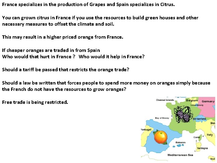 France specializes in the production of Grapes and Spain specializes in Citrus. You can