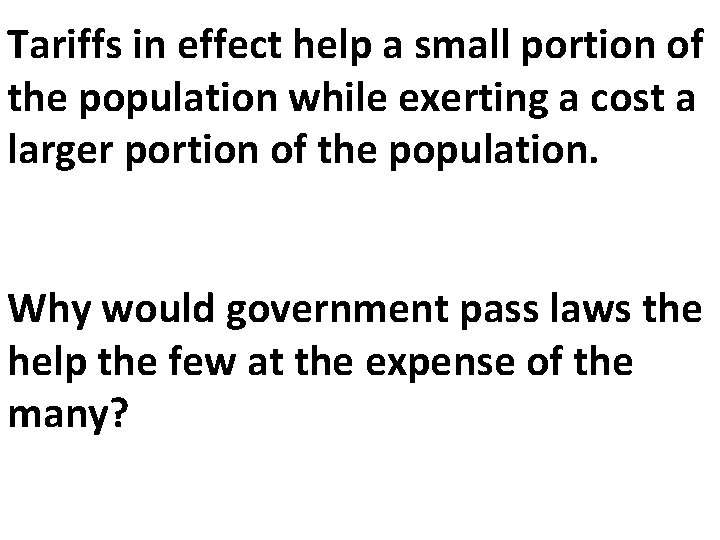 Tariffs in effect help a small portion of the population while exerting a cost