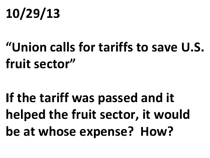 10/29/13 “Union calls for tariffs to save U. S. fruit sector” If the tariff