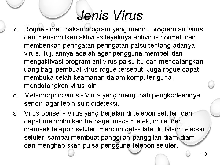 Jenis Virus 7. Rogue - merupakan program yang meniru program antivirus dan menampilkan aktivitas
