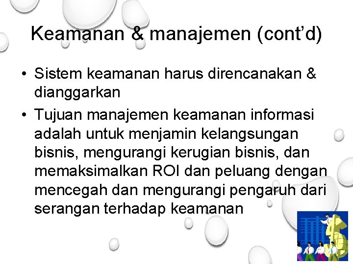 Keamanan & manajemen (cont’d) • Sistem keamanan harus direncanakan & dianggarkan • Tujuan manajemen