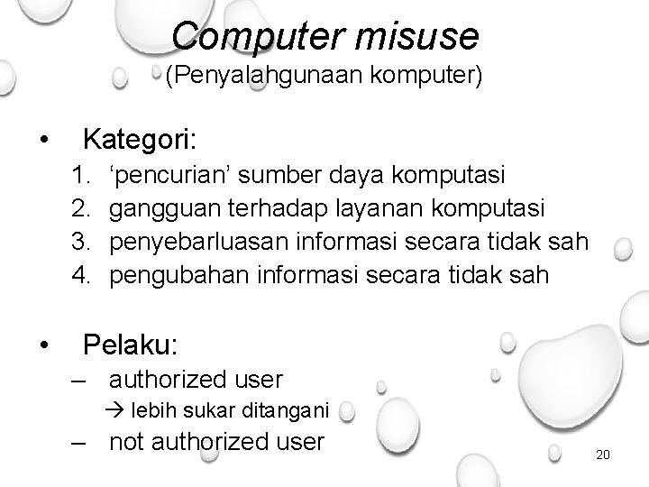 Computer misuse (Penyalahgunaan komputer) • Kategori: 1. 2. 3. 4. • ‘pencurian’ sumber daya