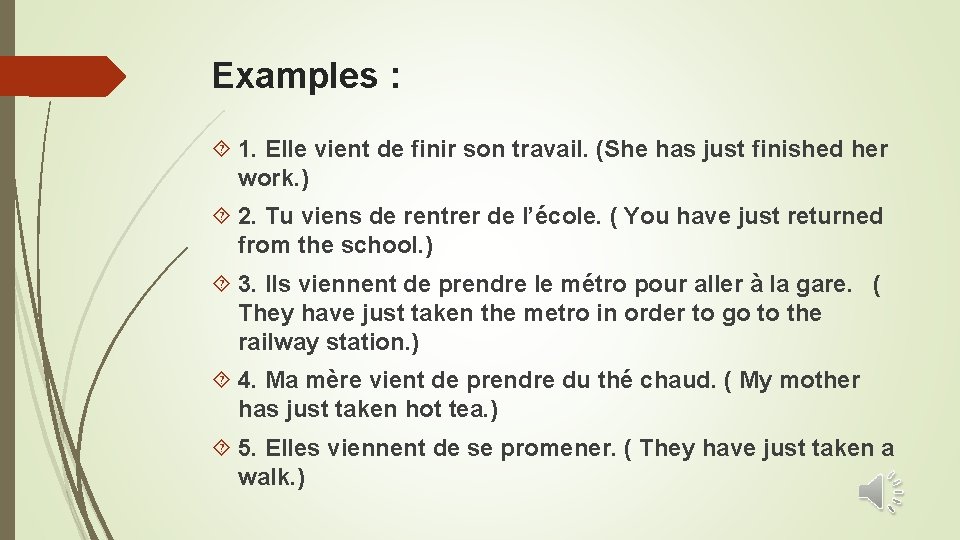 Examples : 1. Elle vient de finir son travail. (She has just finished her