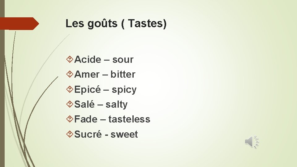 Les goûts ( Tastes) Acide – sour Amer – bitter Epicé – spicy Salé