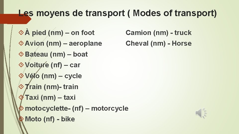 Les moyens de transport ( Modes of transport) À pied (nm) – on foot