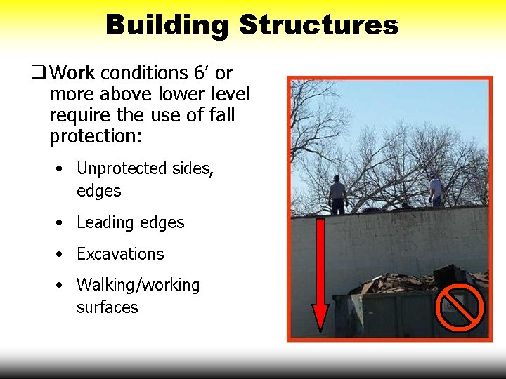 Building Structures Work conditions 6’ or more above lower level require the use of