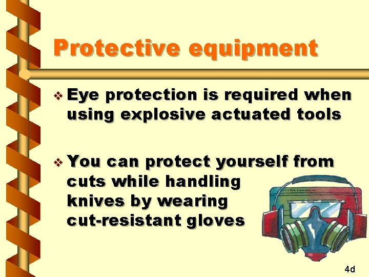 Protective equipment v Eye protection is required when using explosive actuated tools v You