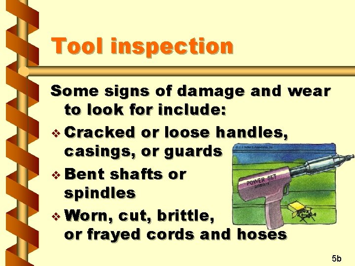 Tool inspection Some signs of damage and wear to look for include: v Cracked