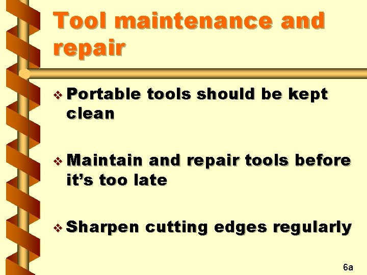 Tool maintenance and repair v Portable clean tools should be kept v Maintain and