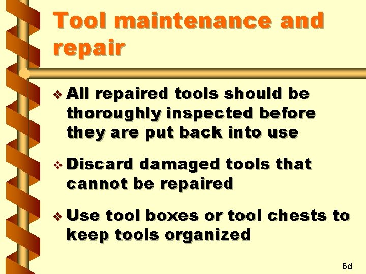 Tool maintenance and repair v All repaired tools should be thoroughly inspected before they