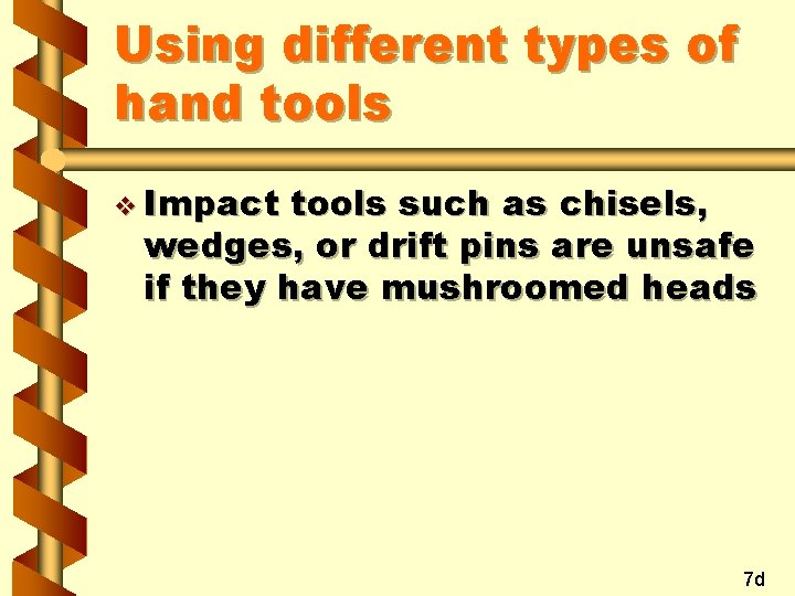 Using different types of hand tools v Impact tools such as chisels, wedges, or