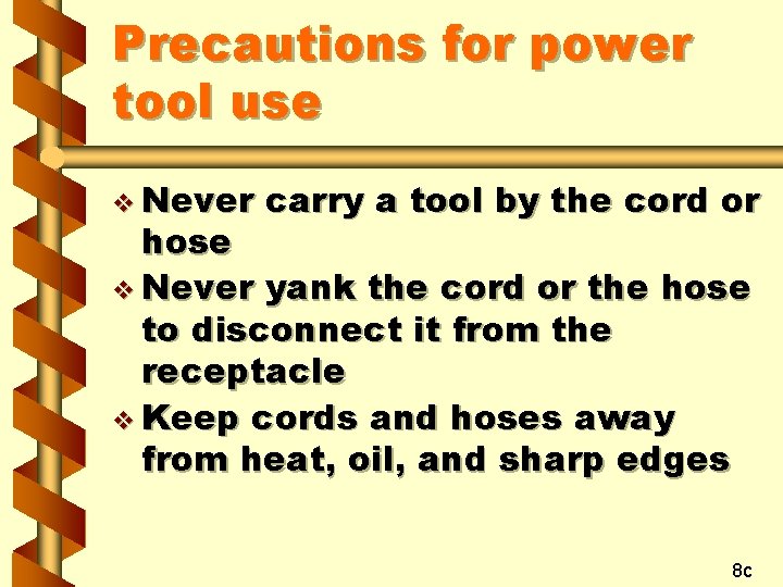 Precautions for power tool use v Never carry a tool by the cord or
