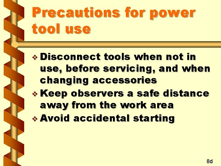 Precautions for power tool use v Disconnect tools when not in use, before servicing,