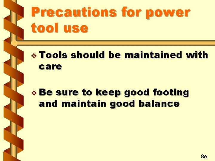 Precautions for power tool use v Tools care should be maintained with v Be