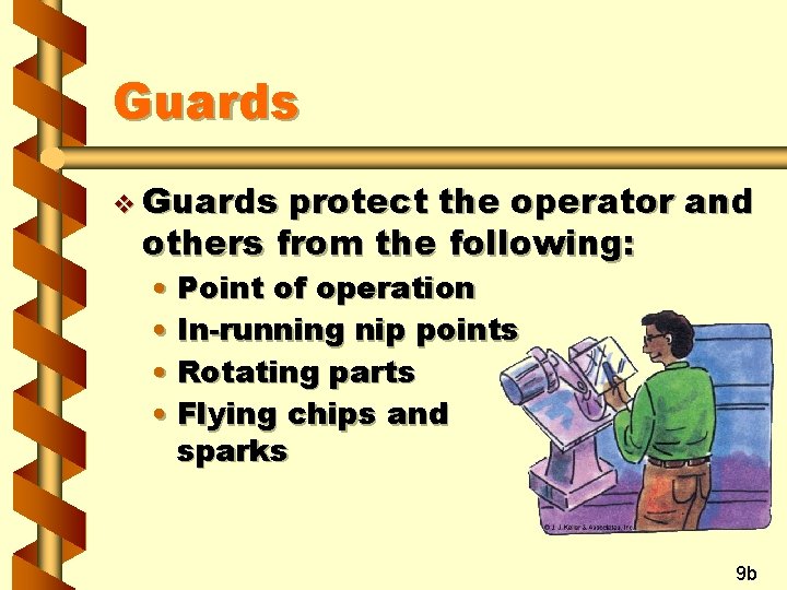 Guards v Guards protect the operator and others from the following: • Point of
