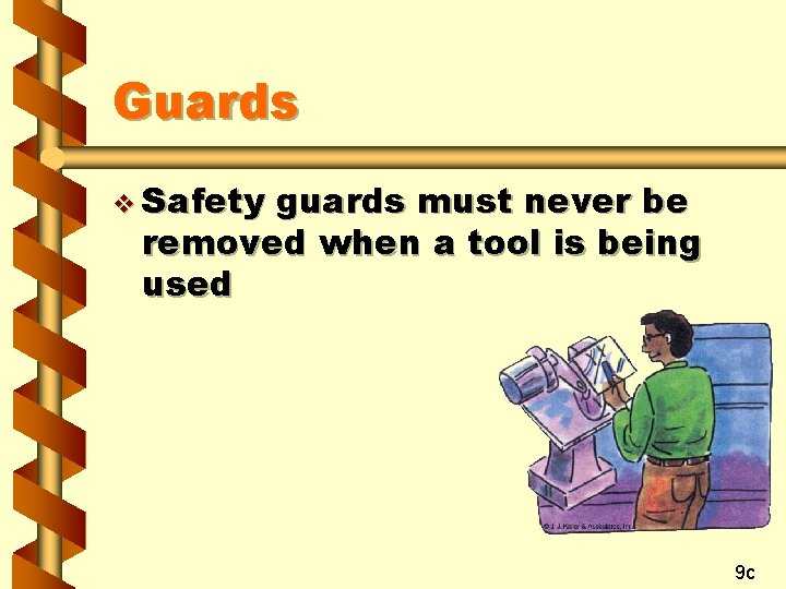 Guards v Safety guards must never be removed when a tool is being used