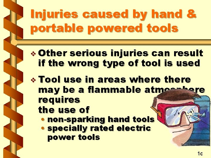 Injuries caused by hand & portable powered tools v Other serious injuries can result