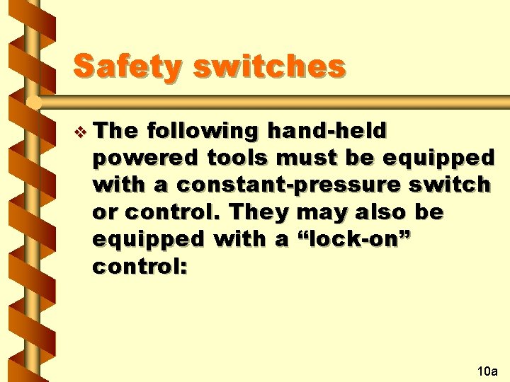 Safety switches v The following hand-held powered tools must be equipped with a constant-pressure