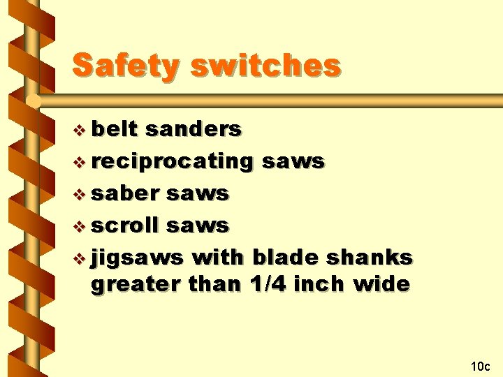 Safety switches v belt sanders v reciprocating saws v saber saws v scroll saws