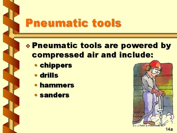 Pneumatic tools v Pneumatic tools are powered by compressed air and include: • chippers