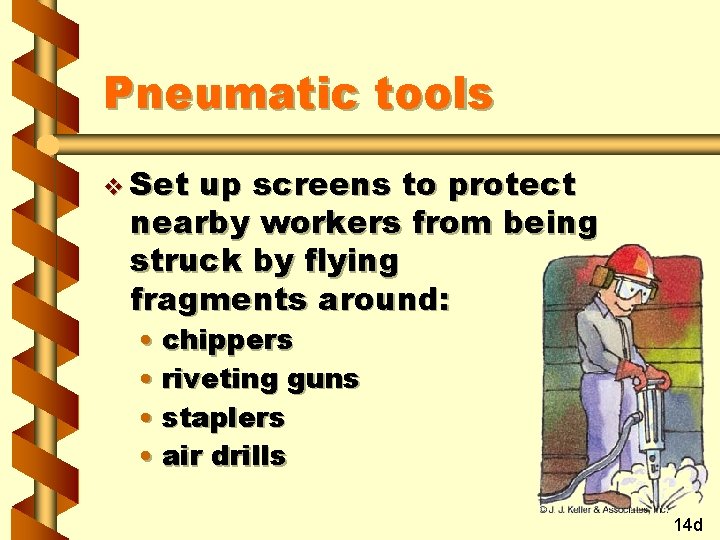 Pneumatic tools v Set up screens to protect nearby workers from being struck by