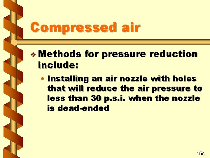 Compressed air v Methods include: for pressure reduction • Installing an air nozzle with