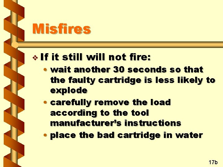Misfires v If it still will not fire: • wait another 30 seconds so