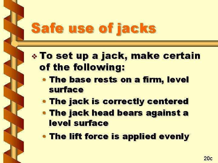Safe use of jacks v To set up a jack, make certain of the